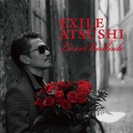 EXILE ATSUSHIソロ初の首位に、バラードアルバム「Love Ballade」で。
